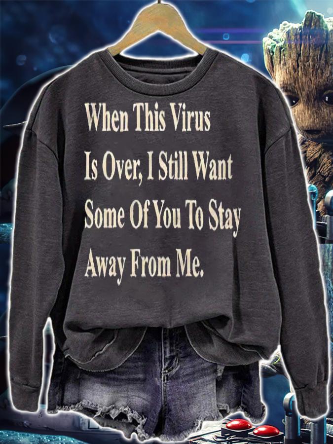 When this virus is over I still want some of you to stay away from me T-shirt