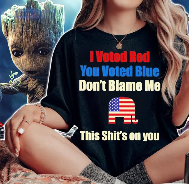 Official I Voted Red You Voted Blue Don't Blame Me This Shit's On You Shirt woman shirt