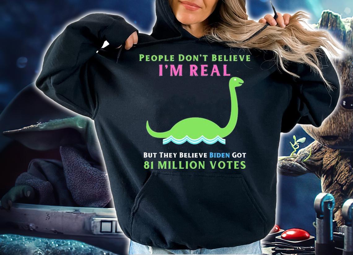 People Don't Believe I'm Real Funny Conservative Anti Biden Loch Ness Monster T-Shirt