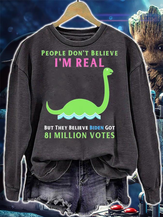 People Don't Believe I'm Real Funny Conservative Anti Biden Loch Ness Monster T-Shirt