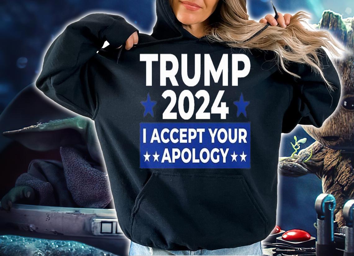 Trump I Accept Your Apology 2024 T-Shirt