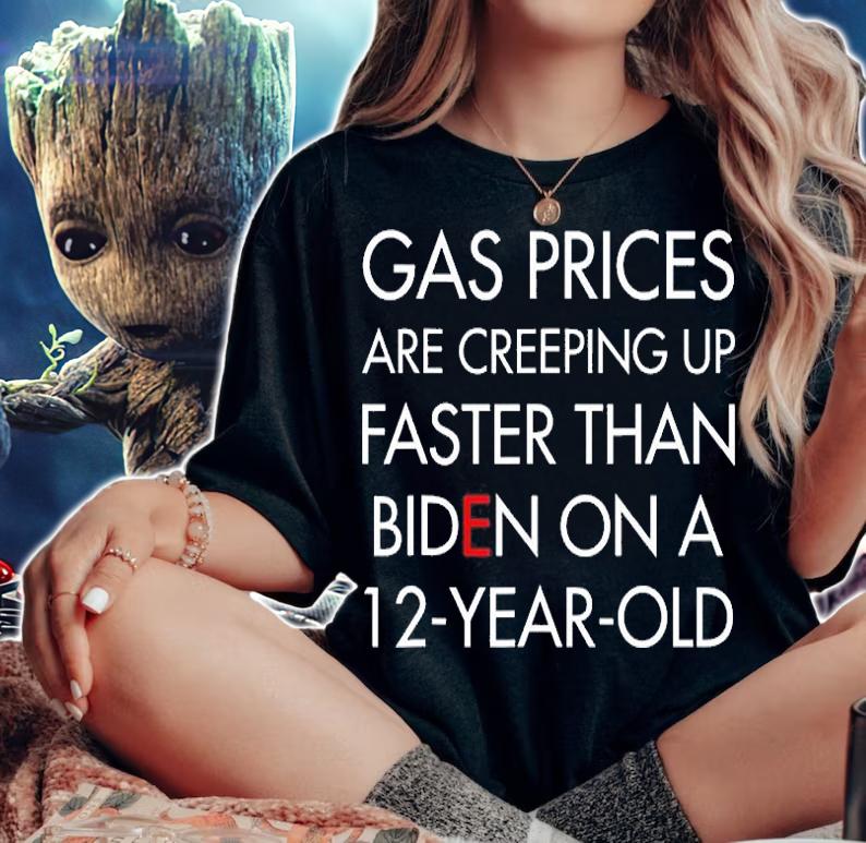 Gas Prices Are Creeping Up Faster Than Biden On A 12 Year Old T-Shirt woman shirt