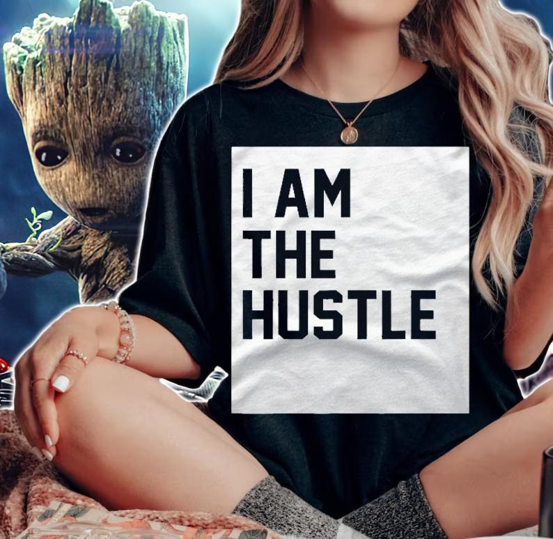 I Am The Hustle Funny Gift Shirt woman shirt