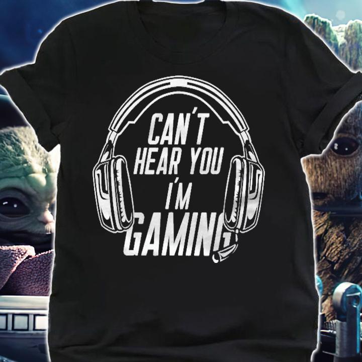 I Cant Hear You Im Gaming Sports Gamer Gift Video Gaming Shirt shirt