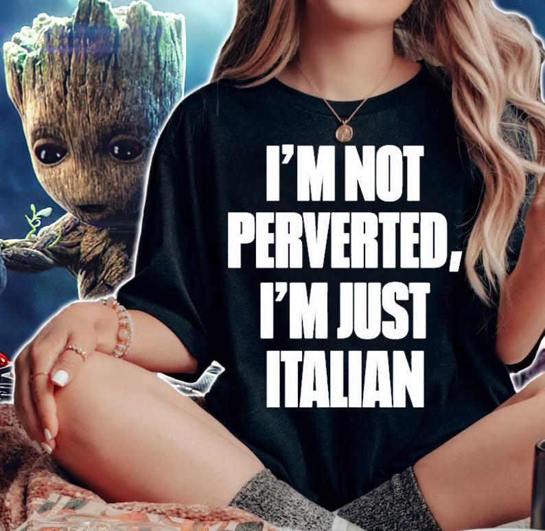 Im Not Perverted Im Just Italian T-Shirt