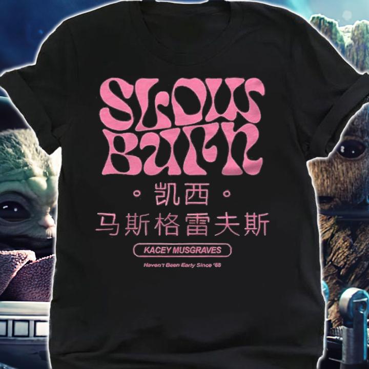 Kacey Musgraves slow burn haven't been early since '88 T-shirt shirt