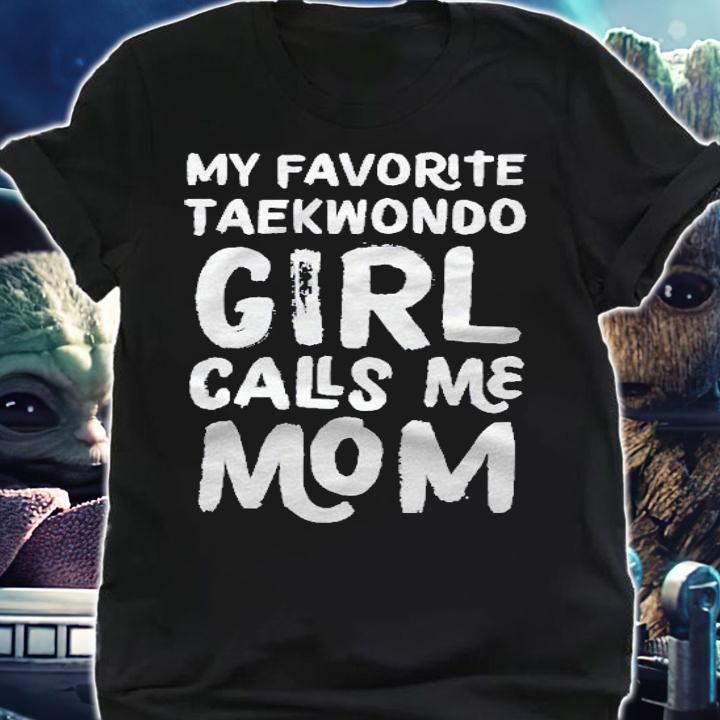 My Favorite Taekwondo Girl Calls Me Mom Funny Sports Pullover Shirt shirt