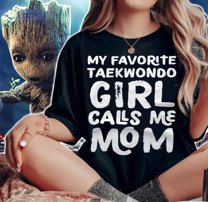 My Favorite Taekwondo Girl Calls Me Mom Funny Sports Pullover Shirt woman shirt