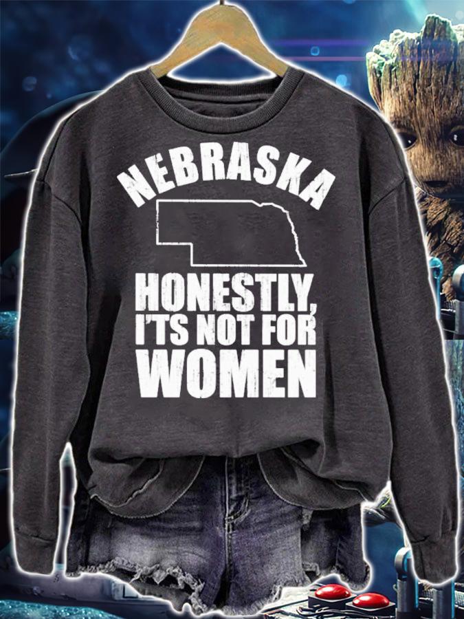 Nebraska Honestly It's Not For Women Shirt sweatshirt