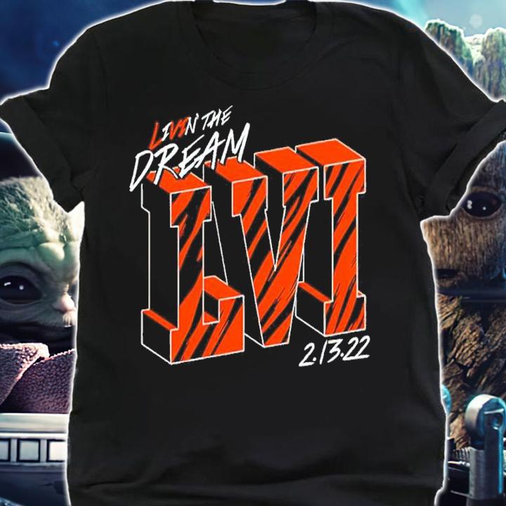 Cincinnati Bengals Livin' The Dream LVI 2-13-22 Shirt shirt