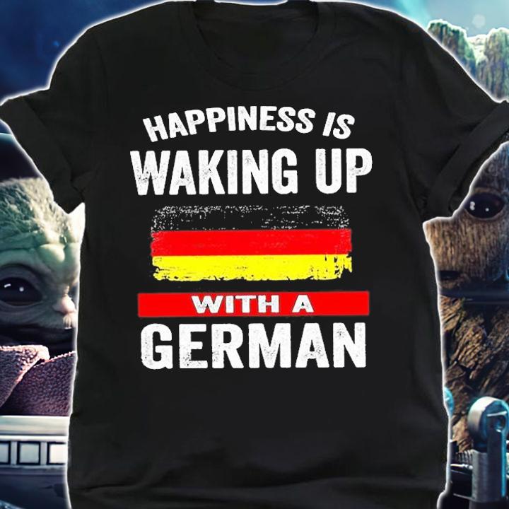 Happiness Is Waking Up With A German T-Shirt T-Shirt shirt