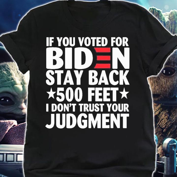 If You Voted For Biden I Dont Trust Your Judgment Anti Joe Biden T-Shirt shirt
