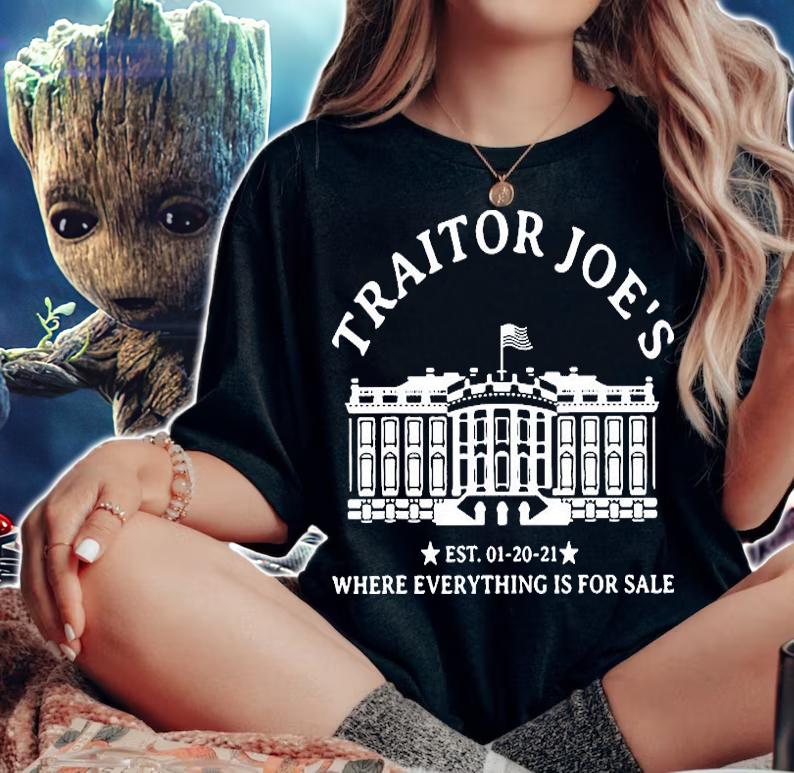 Traitor Joe's White House EST 1 20 21 Where Evething Is For Sale T-Shirt woman shirt