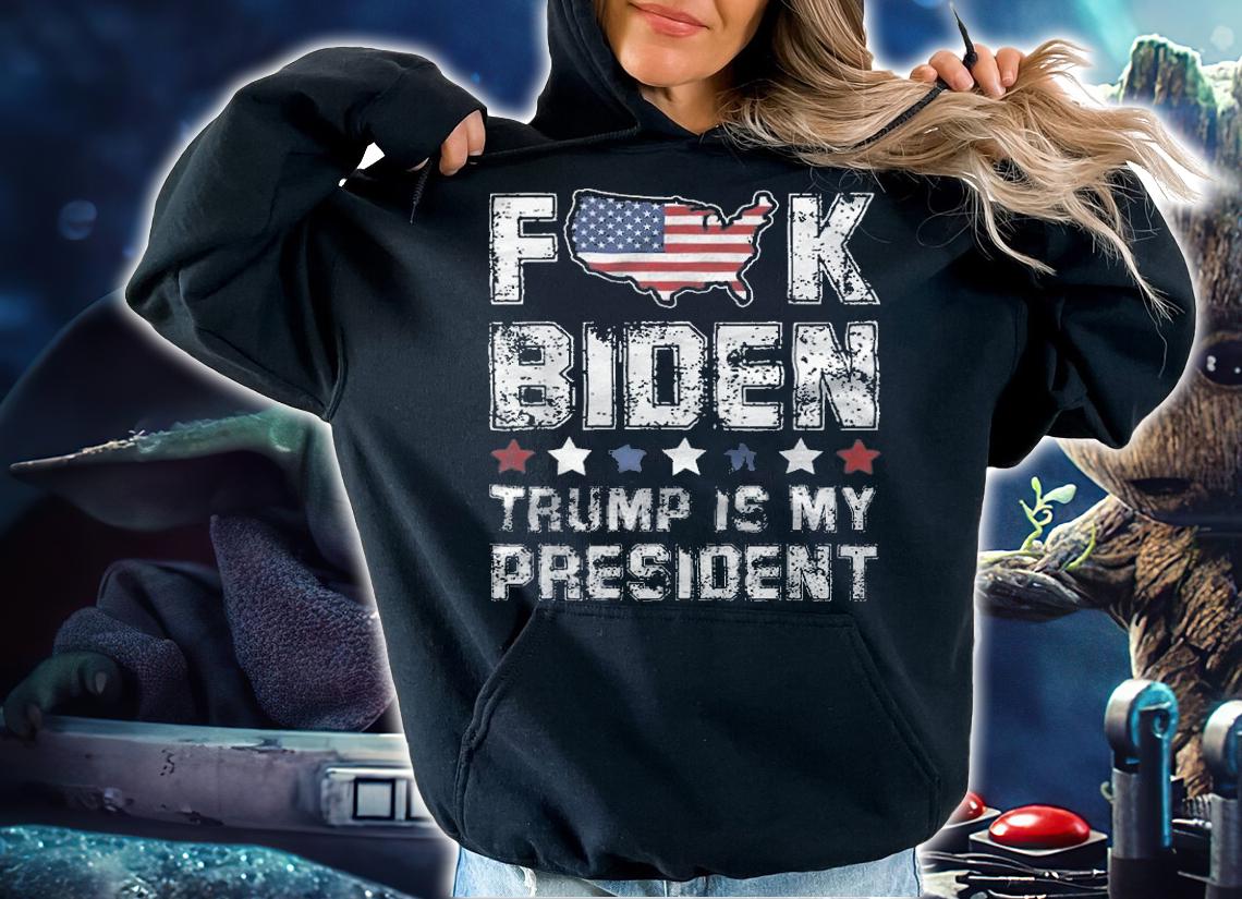 Fuck Biden Trump Is My President Funny T-Shirt hoodie