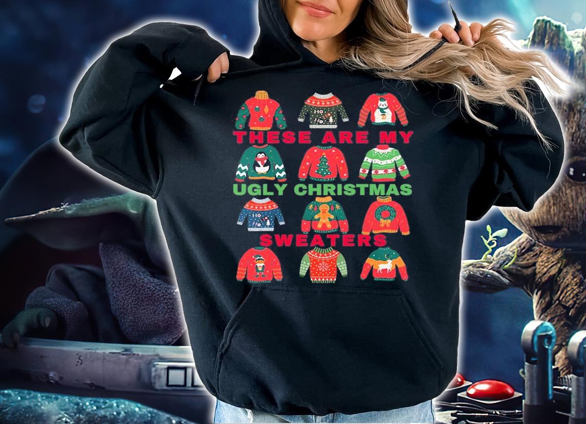 Funny Ugly Holiday The are my Ugly Christmas Sweaters T-Shirt hoodie