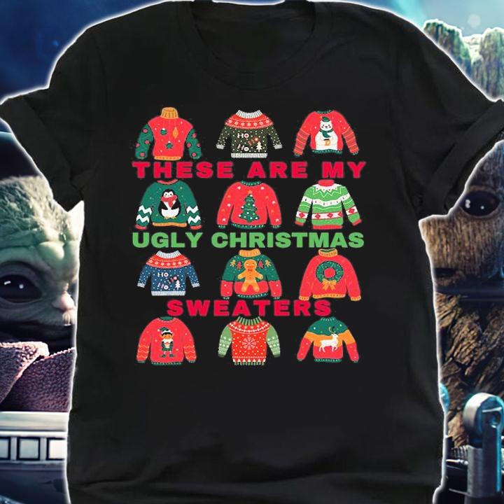 Funny Ugly Holiday The are my Ugly Christmas Sweaters T-Shirt shirt