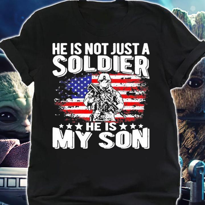 He Is Not Just A Soldier He Is My Son T-Shirt shirt