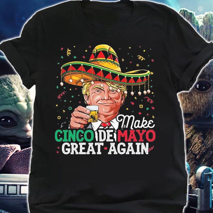 Make Cinco de Mayo Great Again Trump T-Shirt shirt
