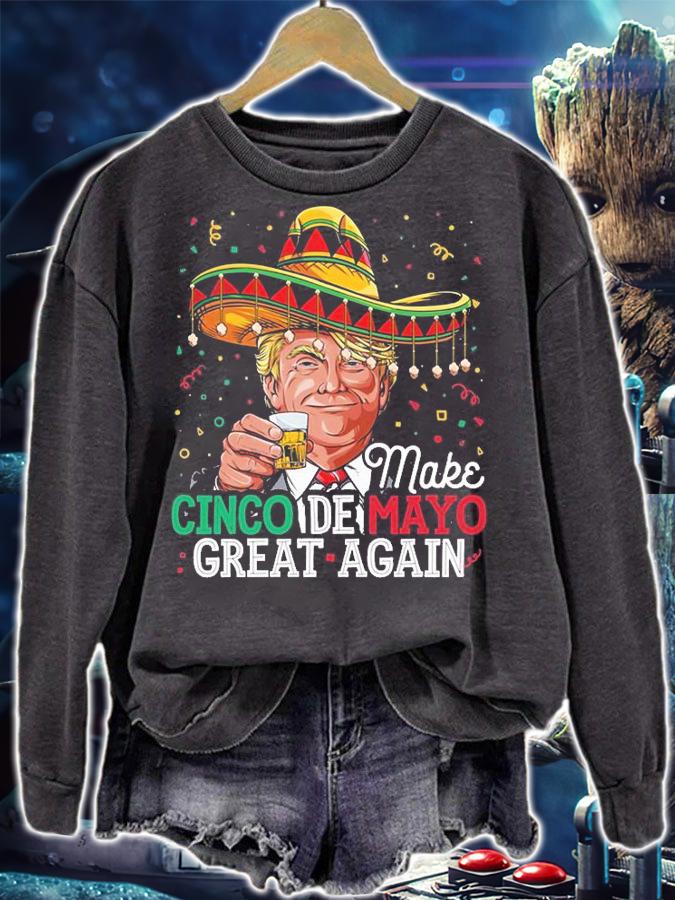 Make Cinco de Mayo Great Again Trump T-Shirt sweatshirt