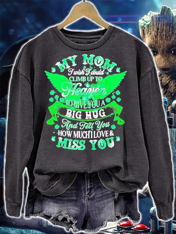 My Mom I Wish I Could Climb Up To Heaven To Give You A Big Hug T-Shirt sweatshirt