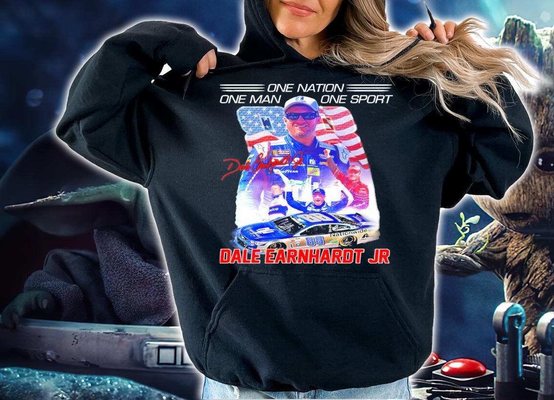 One Nation One Man One Sport Dale Earnhardt JR Shirt hoodie