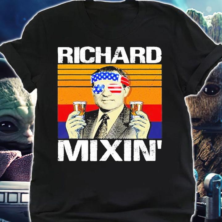 Richard Mixin 4Th Of July Funny Richard Nixon Drinking Party T-Shirt shirt