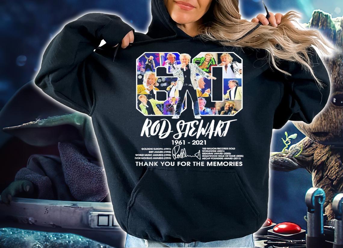 Rod Stewart 1961-2021 Signatures Thank You For The Memories Shirt hoodie