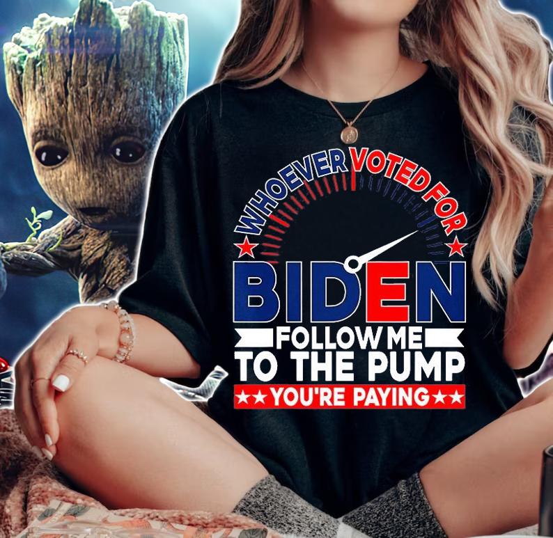 Whoever Voted For Biden Follow Me To The Pump T-Shirt
