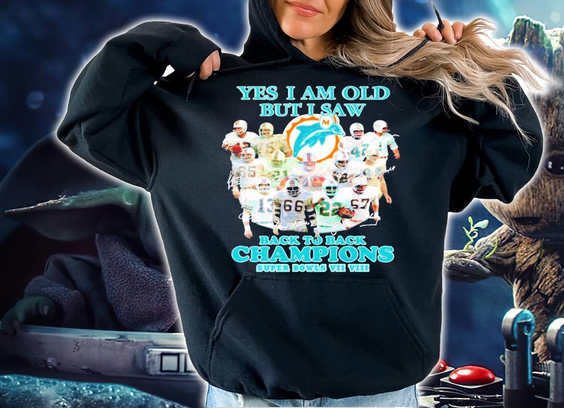 Miami Dolphins Yes I am old but I saw back to back Champions signatures shirt