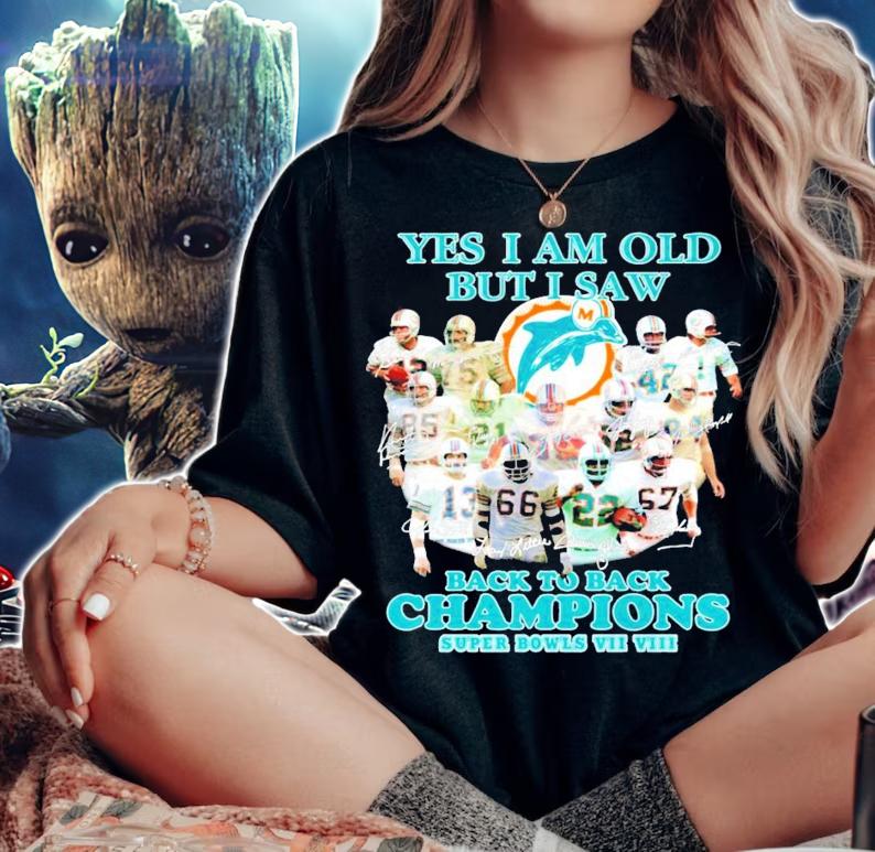 Miami Dolphins Yes I am old but I saw back to back Champions signatures shirt