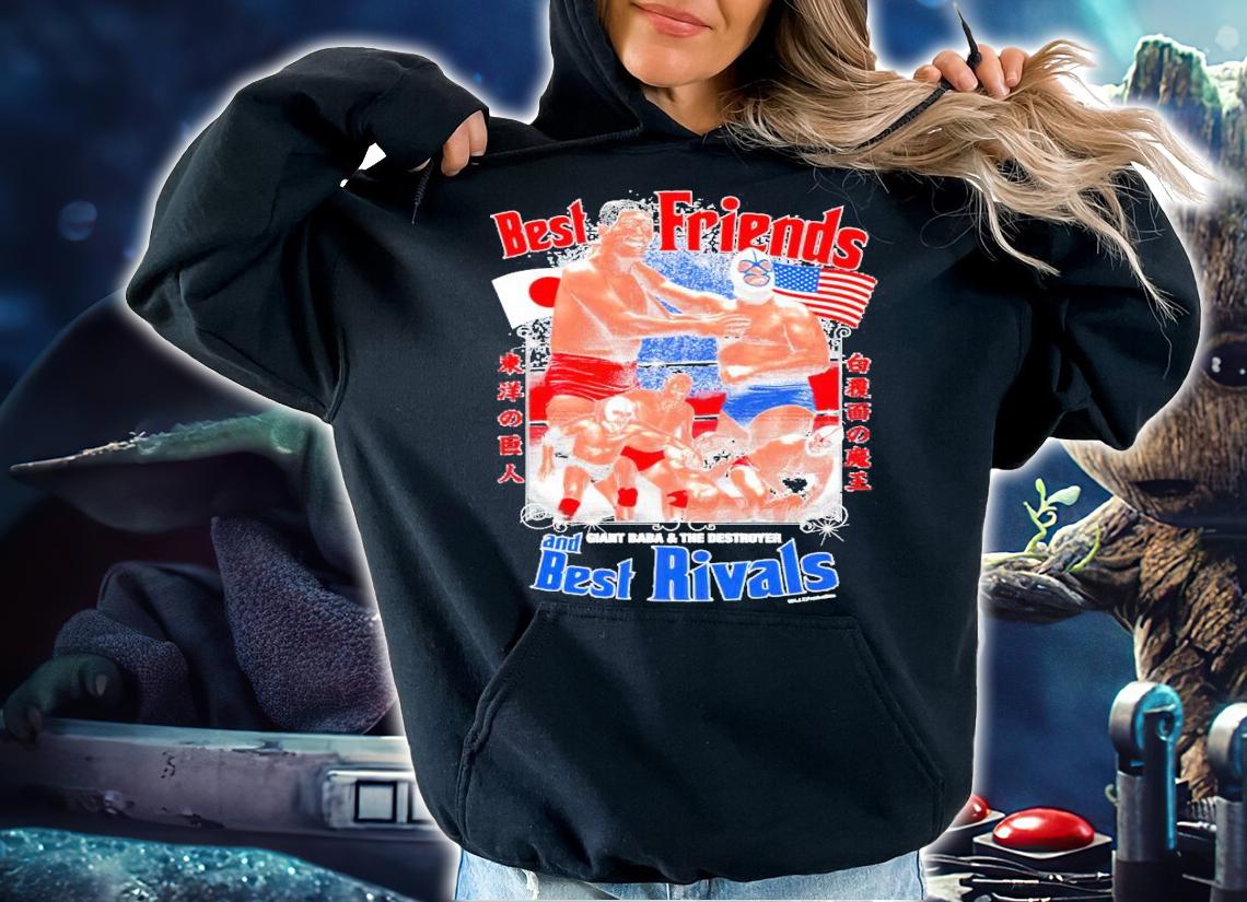 Best friends and giant baba and the destroyers best rivals shirt hoodie