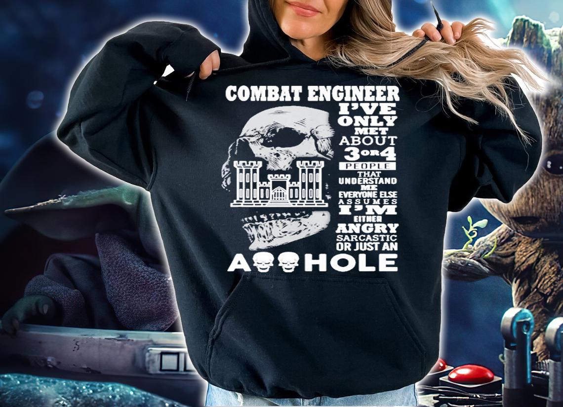 Combat Engineer Shirt Ive Only Met About 3 Or 4 People T-Shirt