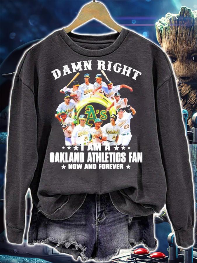 Damn right I am a Oakland Athletics fan now and forever signature shirt sweatshirt