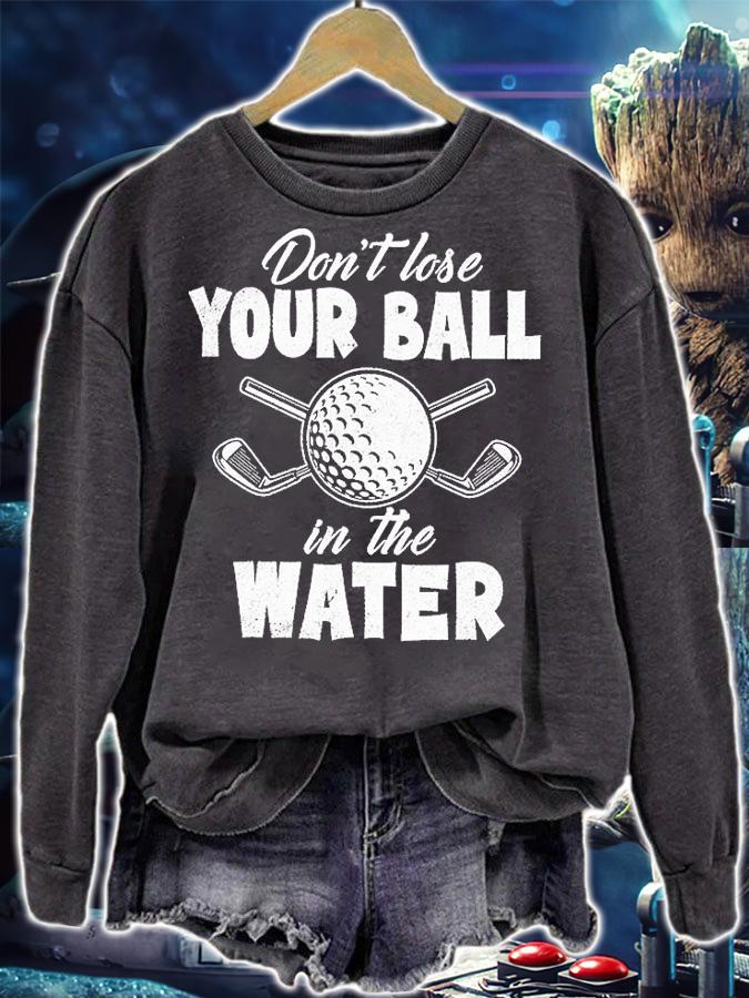 Don't Lose Your Ball In The Water T-Shirt