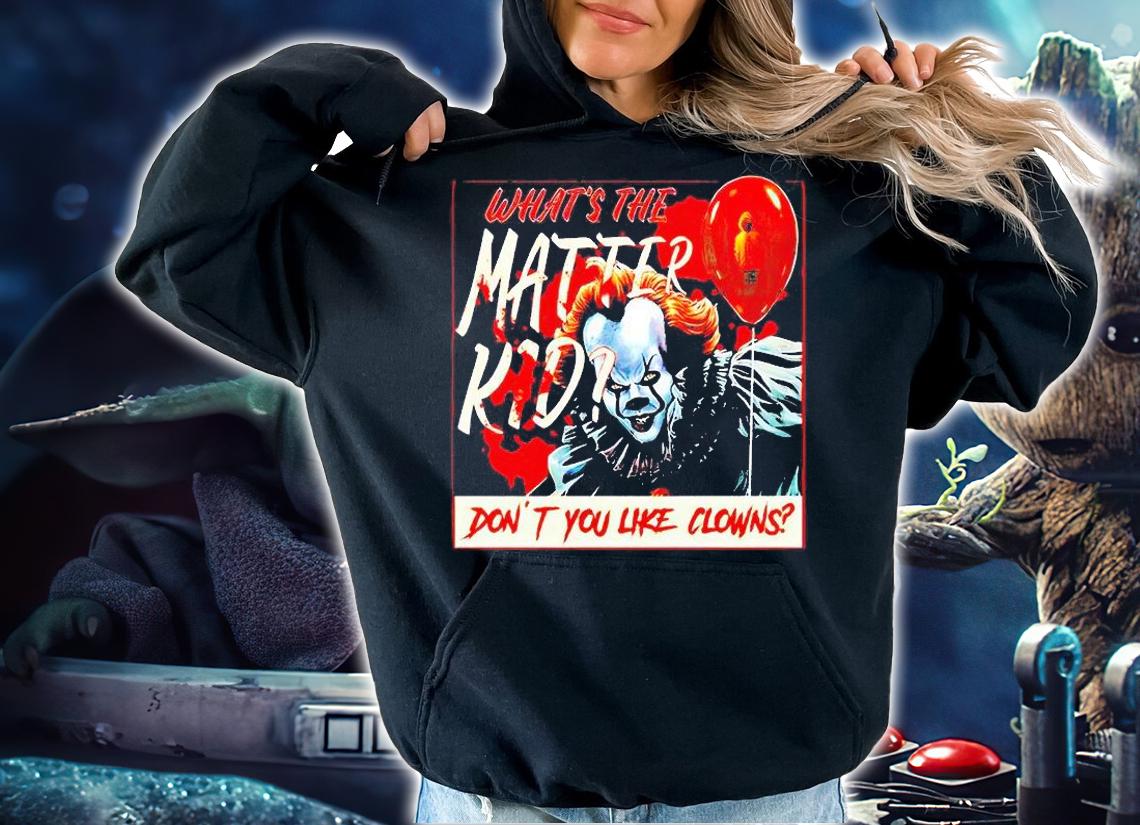 Pennywise What's the Matter Kid Don't You like Clowns T-shirt hoodie
