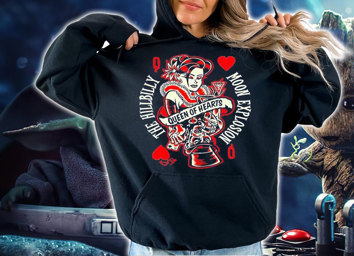The hillbilly moon explosion queen of hearts T-shirt hoodie