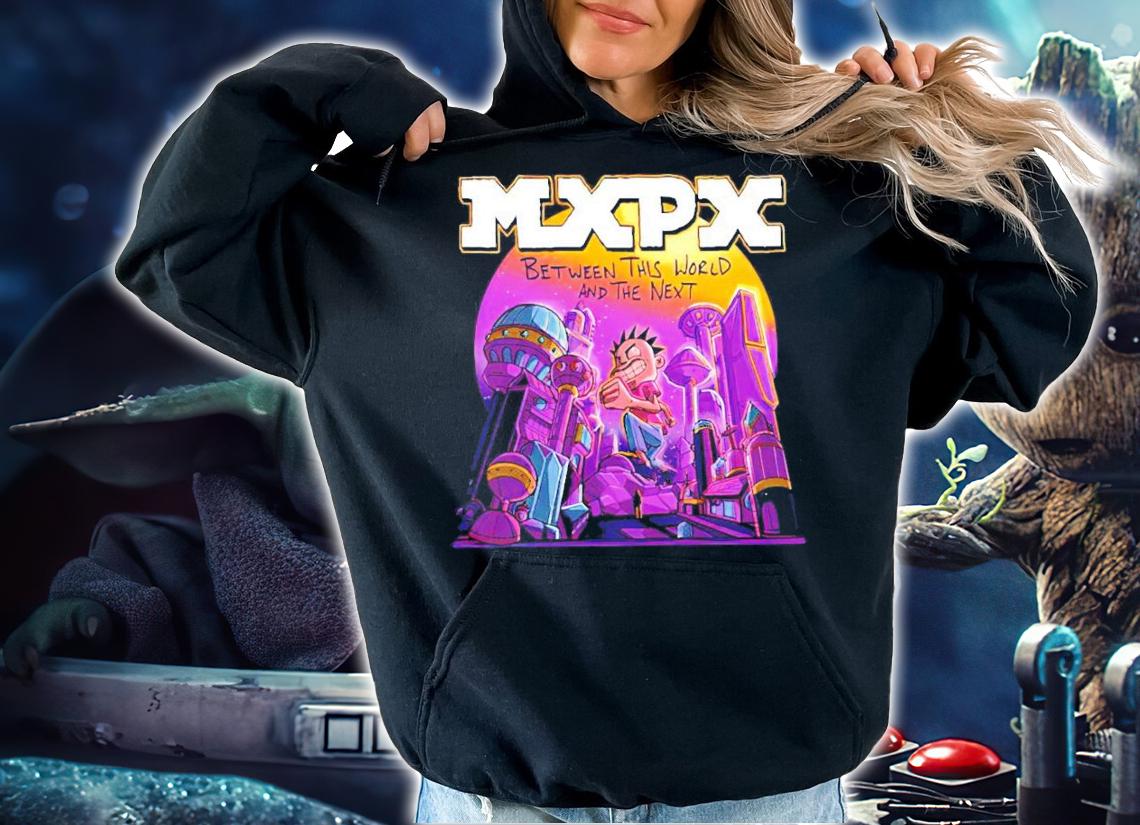 MXPX between this world and the next shirt hoodie