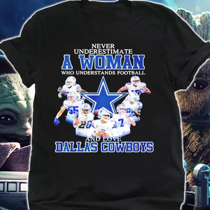 Never underestimate a woman who understands football Dallas Cowboys signatures shirt