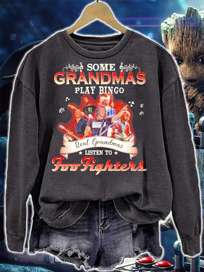 Some Grandmas play bingo real grandmas listen to Foo Fighters shirt sweatshirt