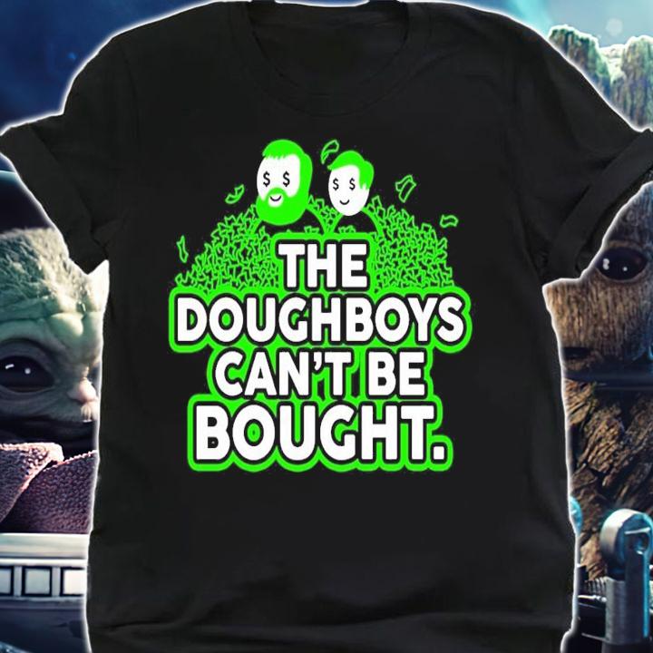 The Doughboys Can't Be Bought shirt shirt