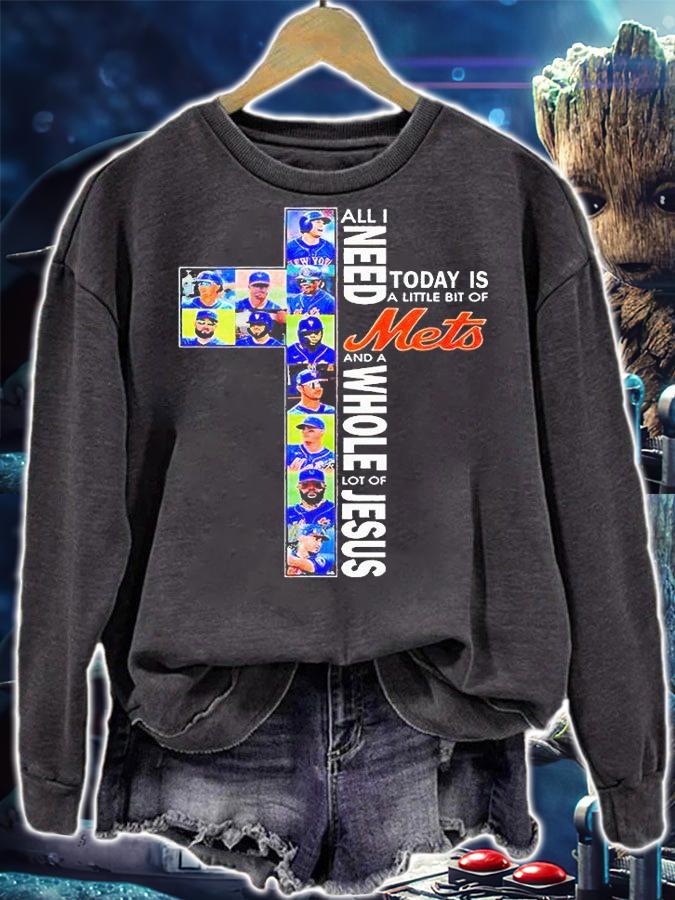 All I need today is a little bit of New York Mets and a whole lot of Jesus T-shirt sweatshirt
