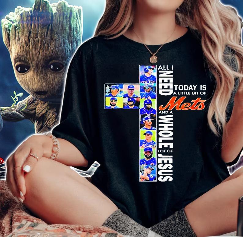 All I need today is a little bit of New York Mets and a whole lot of Jesus T-shirt woman shirt