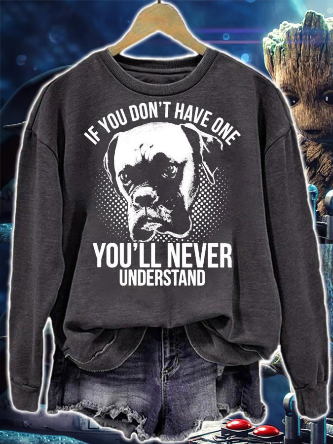 Boxer if you don't have one you'll never understand shirt