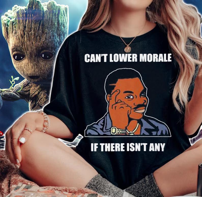 Cant Lower Morale If There Isnt Any t-shirt woman shirt