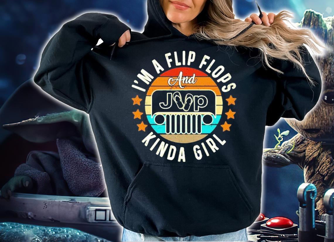 I'm a flip flops and Jeep kinda girl vintage shirt hoodie