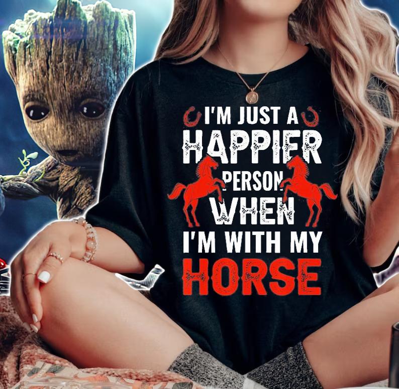 I'm Just A Happier Person When I'm With My Horse T-Shirt