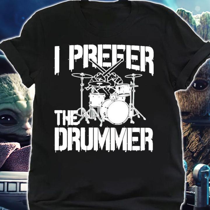 I prefer the drummer shirt