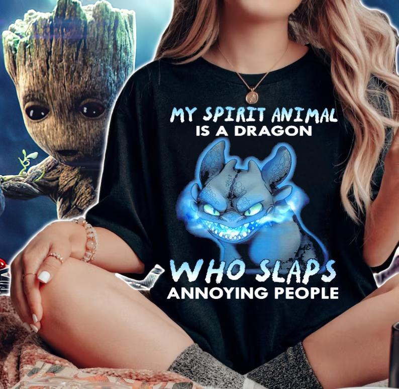 My spirit animal is a Dragon who slaps annoying people shirt