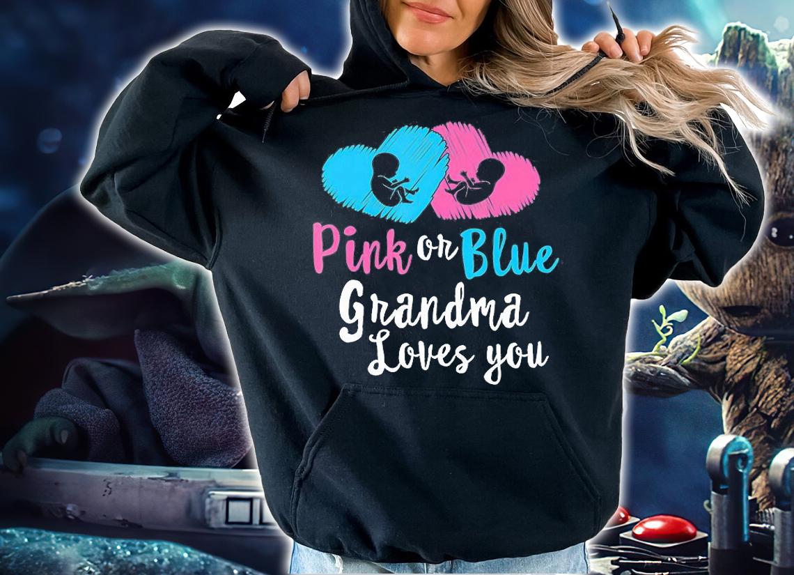 Pink or Blue Grandma Loves You Gender Reveal T-Shirt hoodie