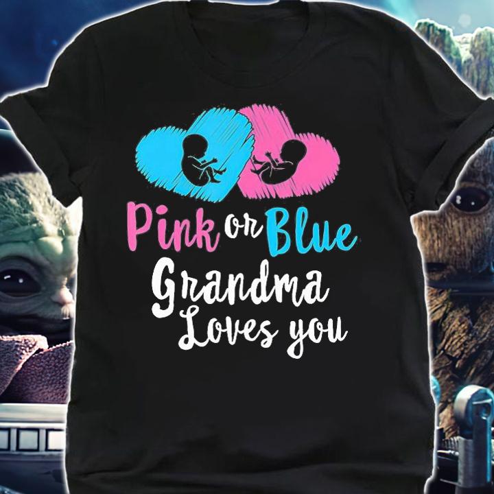 Pink or Blue Grandma Loves You Gender Reveal T-Shirt shirt